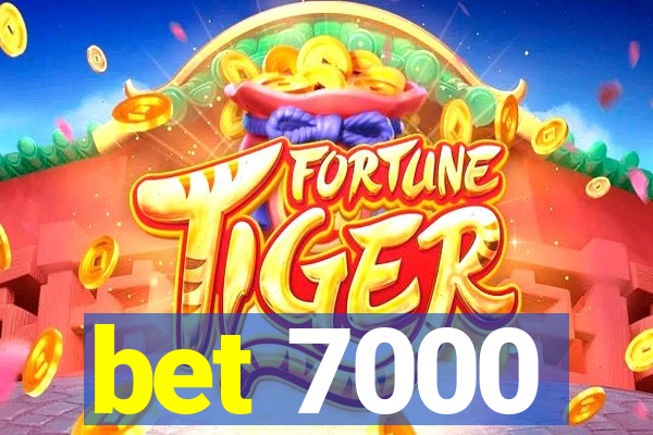 bet 7000